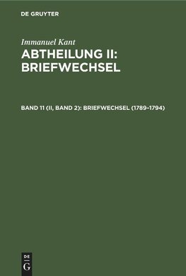 Abtheilung II: Briefwechsel, Band 11 (II, Band 2), Abtheilung II: Briefwechsel (1789-1794)