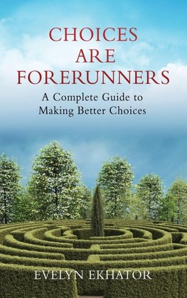 CHOICES ARE FORERUNNERS