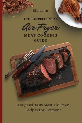 The Comprehensive Air Fryer Meat Cooking Guide