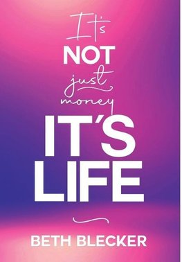 It's Not Just Money, It's Life