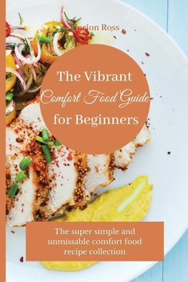The Vibrant Comfort Food Guide for Beginners