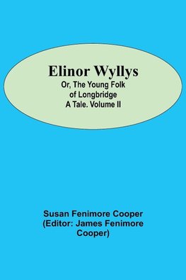 Elinor Wyllys; Or, The Young Folk of Longbridge
