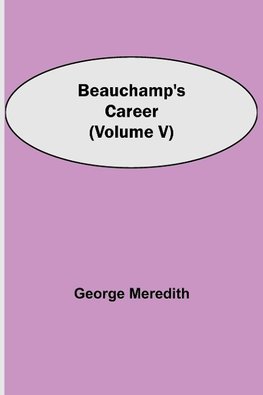 Beauchamp's Career (Volume V)