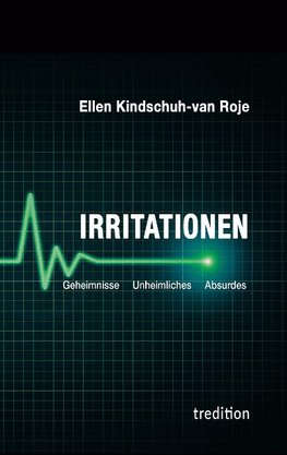Irritationen - Geheimnisse Unheimliches Absurdes