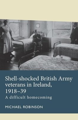 Shell-shocked British Army veterans in Ireland, 1918-39