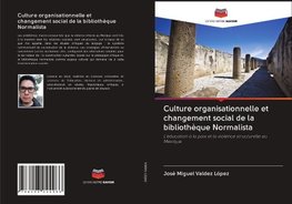 Culture organisationnelle et changement social de la bibliothèque Normalista