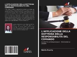 L'APPLICAZIONE DELLA DOTTRINA DELLA RESPONSABILITÀ DEL COMANDO