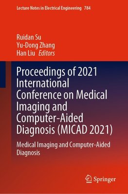 Proceedings of 2021 International Conference on Medical Imaging and Computer-Aided Diagnosis (MICAD 2021)