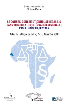 Le conseil constitutionnel sénégalais dans un contexte d'intégration régionale: Passé, Présent, Devenir.