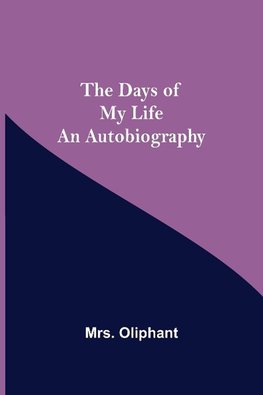 The Days Of My Life An Autobiography