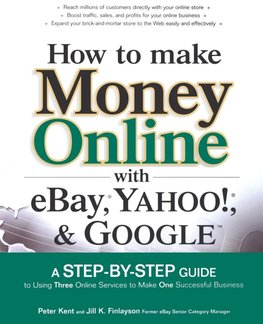 How to Make Money Online with eBay, Yahoo!, and Google