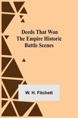 Deeds That Won The Empire Historic Battle Scenes