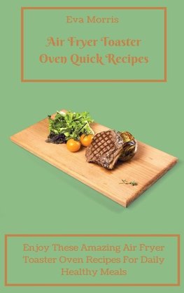 Air Fryer Toaster Oven Quick Recipes