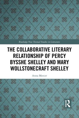 The Collaborative Literary Relationship of Percy Bysshe Shelley and Mary Wollstonecraft Shelley