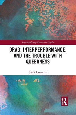 Drag, Interperformance, and the Trouble with Queerness