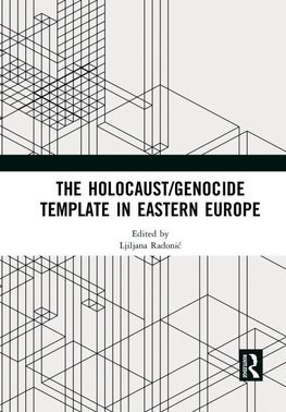 The Holocaust/Genocide Template in Eastern Europe