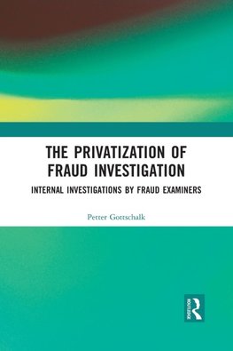 The Privatization of Fraud Investigation