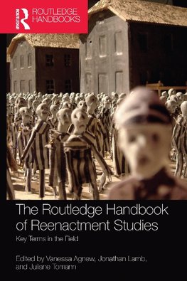The Routledge Handbook of Reenactment Studies