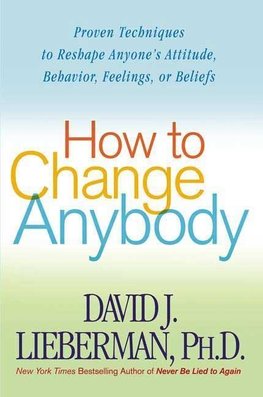 HOW TO CHANGE ANYBODY