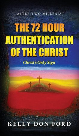 The 72 Hour Authentication Of The Christ