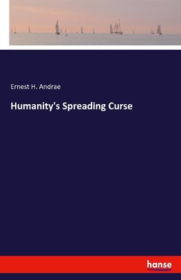 Humanity's Spreading Curse