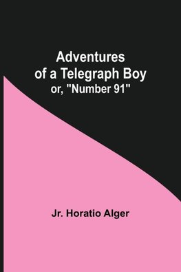 Adventures of a Telegraph Boy; or, "Number 91"