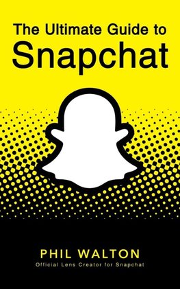 The Ultimate Guide to Snapchat
