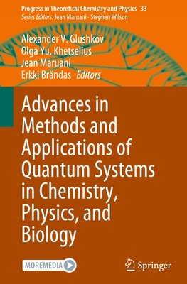 Advances in Methods and Applications of Quantum Systems in Chemistry, Physics, and Biology