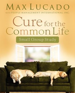 The Cure for the Common Life Workbook