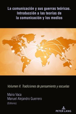 La comunicación y sus guerras teóricas. Introducción a las teorías de la comunicación y los medios