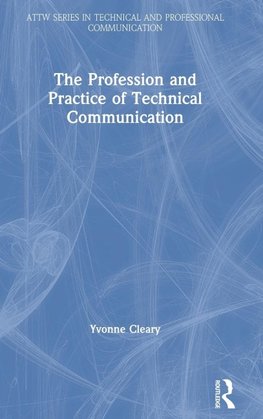 The Profession and Practice of Technical Communication