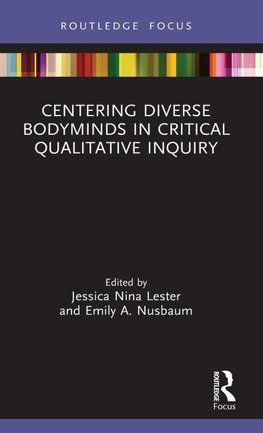 Centering Diverse Bodyminds in Critical Qualitative Inquiry