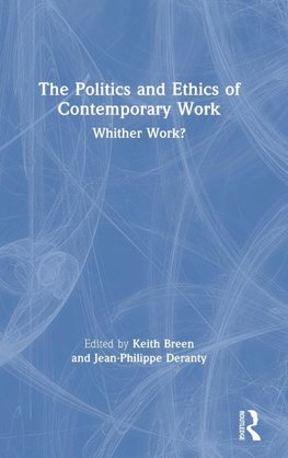 The Politics and Ethics of Contemporary Work
