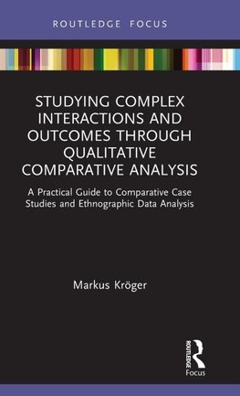 Studying Complex Interactions and Outcomes Through Qualitative Comparative Analysis