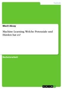 Machine Learning. Welche Potenziale und Hürden hat es?