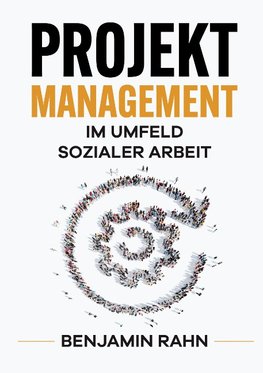 Projektmanagement - Im Umfeld sozialer Arbeit