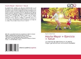 Adulto Mayor + Ejercicio = Salud