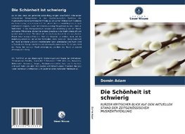 Die Schönheit ist schwierig