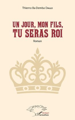 Un jour, mon fils, tu seras Roi