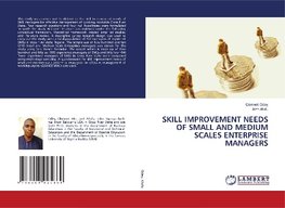 SKILL IMPROVEMENT NEEDS OF SMALL AND MEDIUM SCALES ENTERPRISE MANAGERS