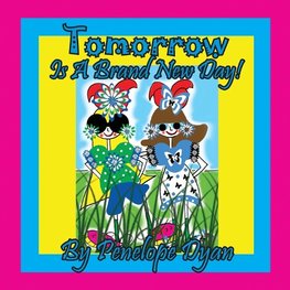 Tomorrow  Is A Brand New Day!