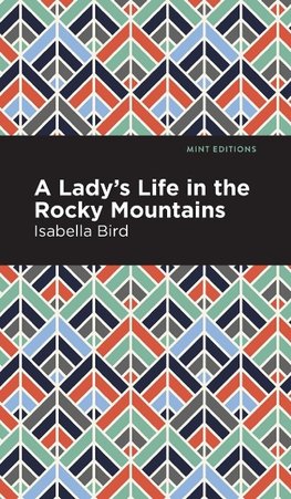 A Lady's Life in the Rocky Mountains
