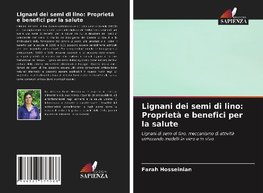 Lignani dei semi di lino: Proprietà e benefici per la salute