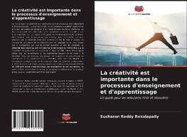 La créativité est importante dans le processus d'enseignement et d'apprentissage