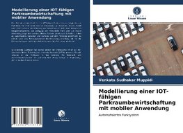 Modellierung einer IOT-fähigen Parkraumbewirtschaftung mit mobiler Anwendung