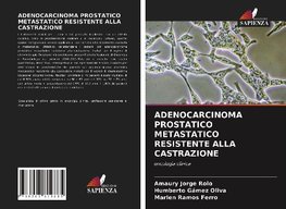 ADENOCARCINOMA PROSTATICO METASTATICO RESISTENTE ALLA CASTRAZIONE
