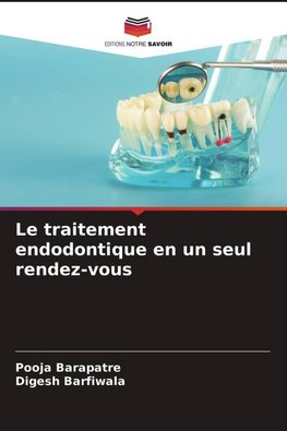 Le traitement endodontique en un seul rendez-vous