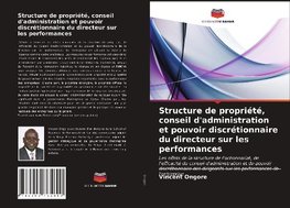 Structure de propriété, conseil d'administration et pouvoir discrétionnaire du directeur sur les performances