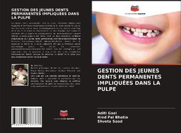 GESTION DES JEUNES DENTS PERMANENTES IMPLIQUÉES DANS LA PULPE