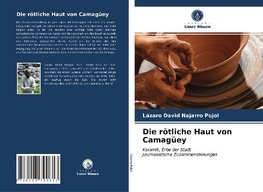 Die rötliche Haut von Camagüey